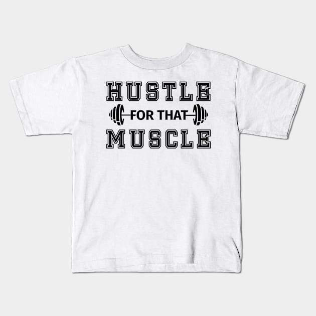 Hustle for that muscle. Kids T-Shirt by MadebyTigger